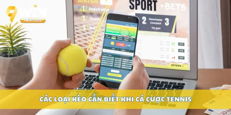 Các loại kèo cần biết khi cá cược tennis