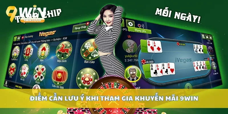 Điểm cần lưu ý khi tham gia khuyến mãi 9Win