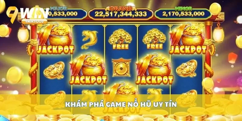 Khám phá game nổ hũ uy tín