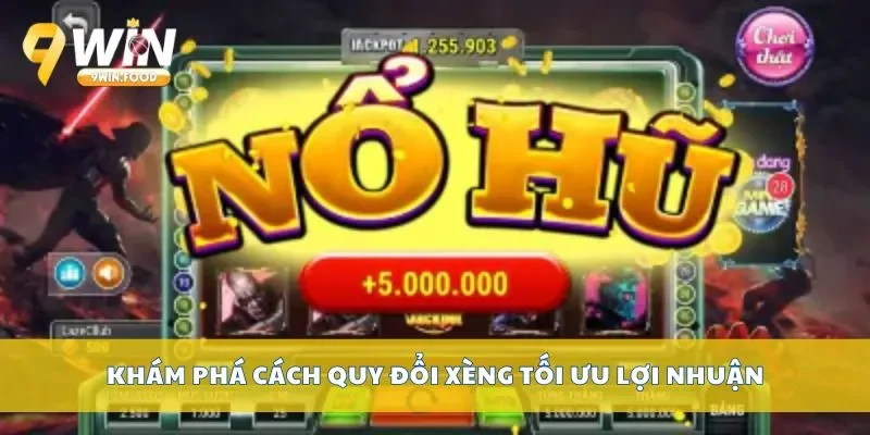 Khám phá cách quy đổi xèng tối ưu lợi nhuận