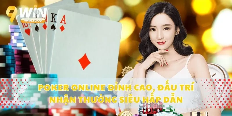 Poker Online Đỉnh Cao, Đấu Trí Nhận Thưởng Siêu Hấp Dẫn